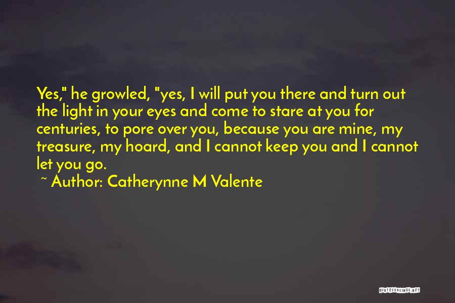 Because You Are Mine Quotes By Catherynne M Valente