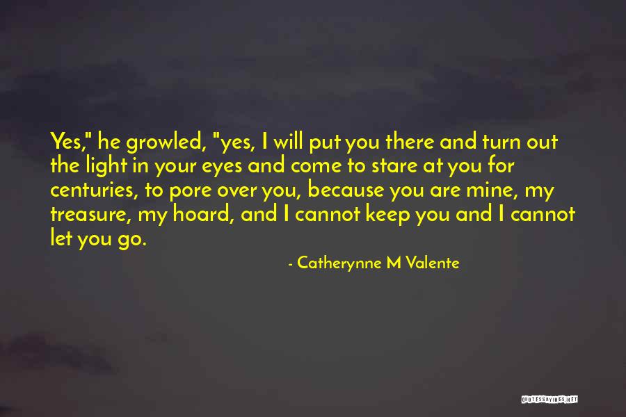 Because You Are Mine Quotes By Catherynne M Valente