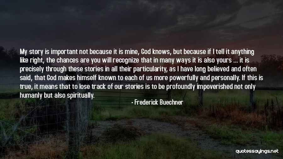 Because You Are Mine Quotes By Frederick Buechner