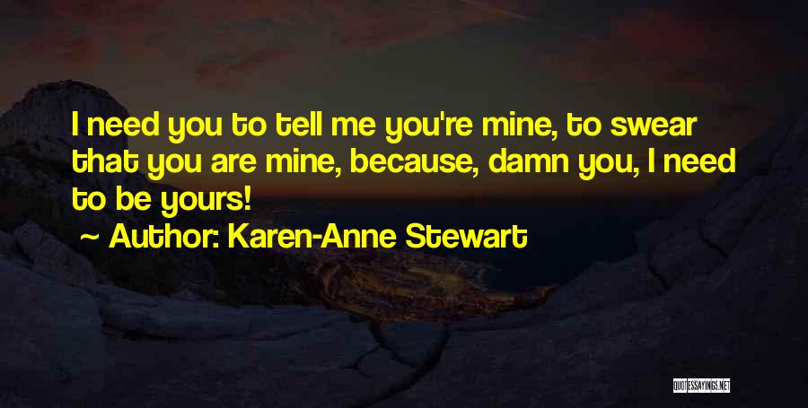 Because You Are Mine Quotes By Karen-Anne Stewart