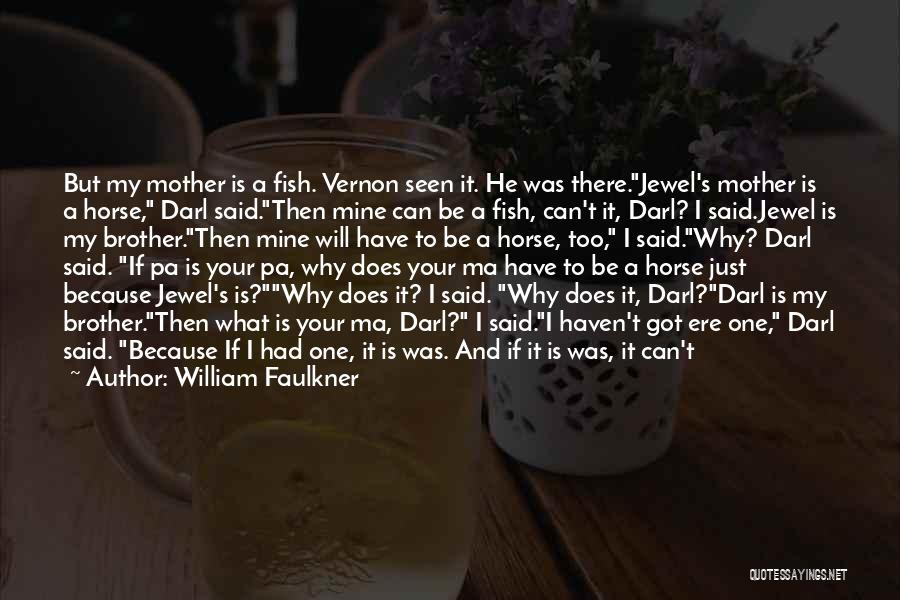 Because You Are Mine Quotes By William Faulkner