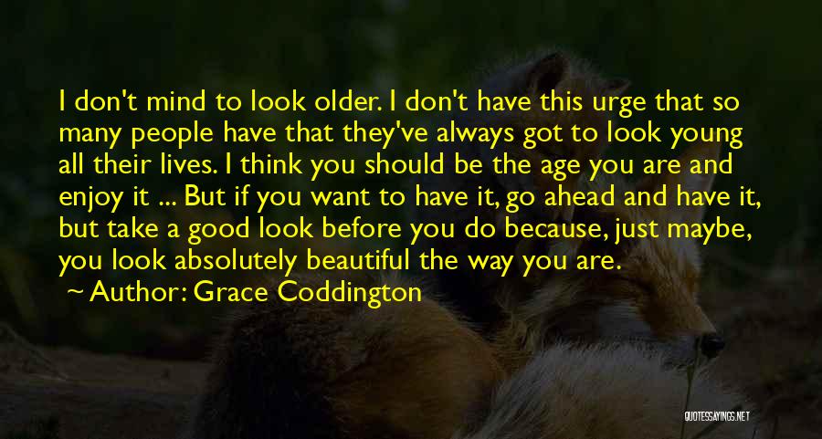 Because You Are So Beautiful Quotes By Grace Coddington