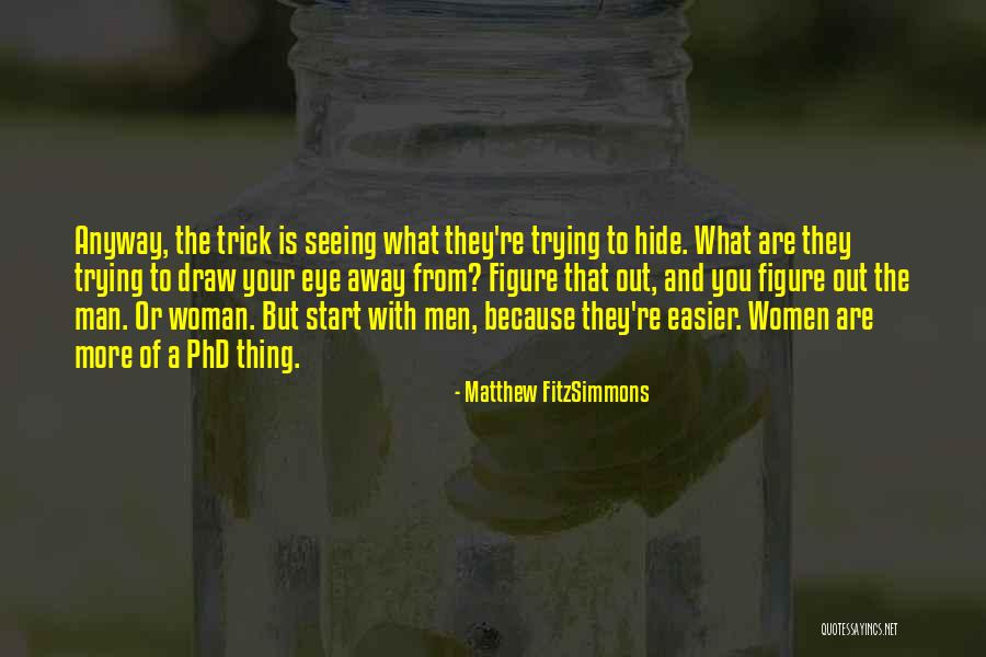 Because You Are Woman Quotes By Matthew FitzSimmons Because You Are Woman Quotes By Matthew FitzSimmons