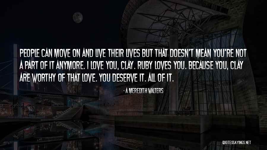 Because You Deserve It Quotes By A Meredith Walters Because You Deserve It Quotes By A Meredith Walters