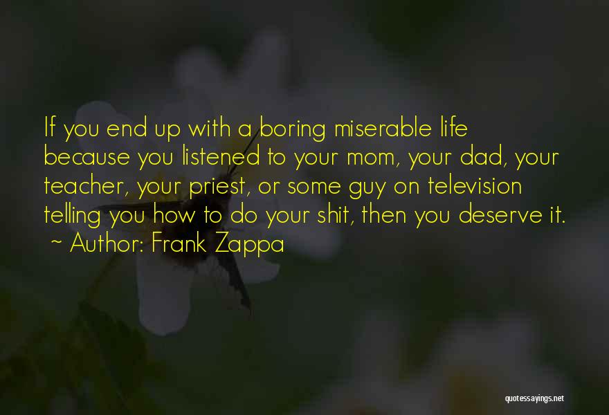 Because You Deserve It Quotes By Frank Zappa