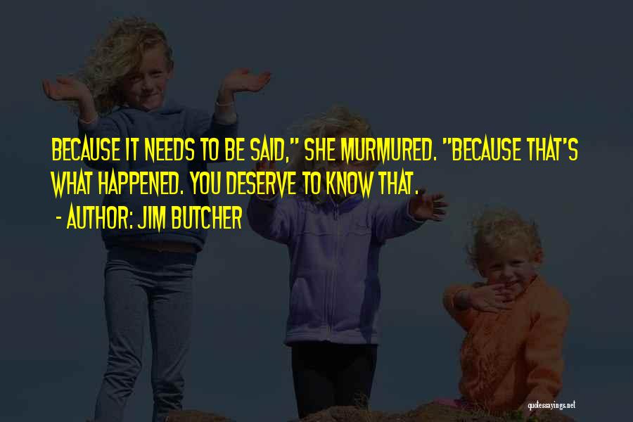 Because You Deserve It Quotes By Jim Butcher