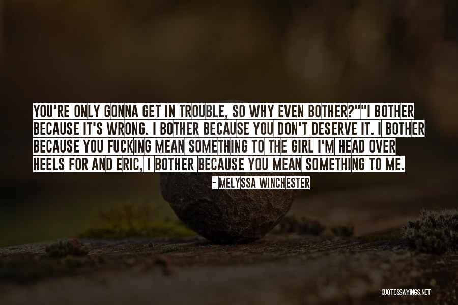 Because You Deserve It Quotes By Melyssa Winchester Because You Deserve It Quotes By Melyssa Winchester