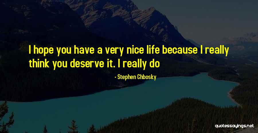 Because You Deserve It Quotes By Stephen Chbosky