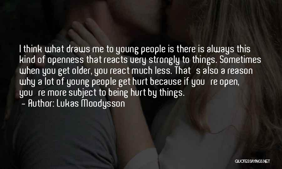Because You Hurt Me Quotes By Lukas Moodysson