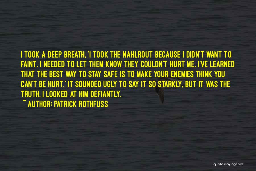 Because You Hurt Me Quotes By Patrick Rothfuss