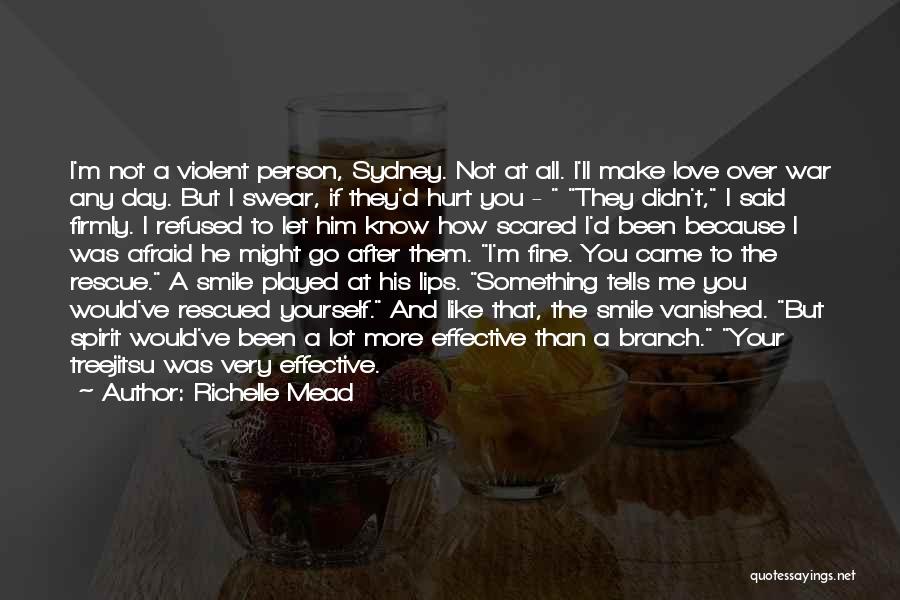 Because You Hurt Me Quotes By Richelle Mead