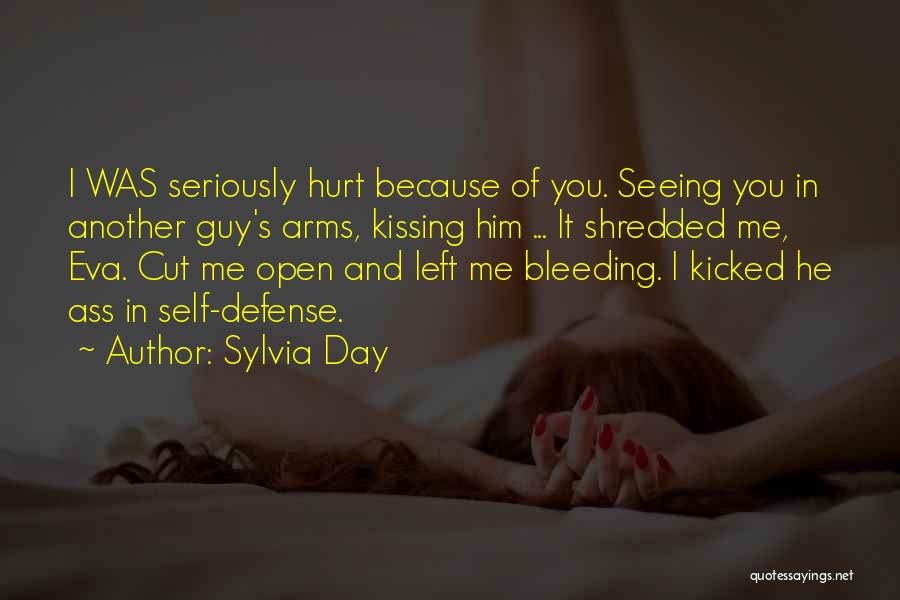 Because You Hurt Me Quotes By Sylvia Day