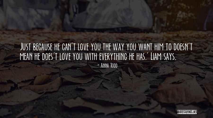 Because You Love Him Quotes By Anna Todd