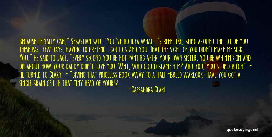 Because You Love Him Quotes By Cassandra Clare