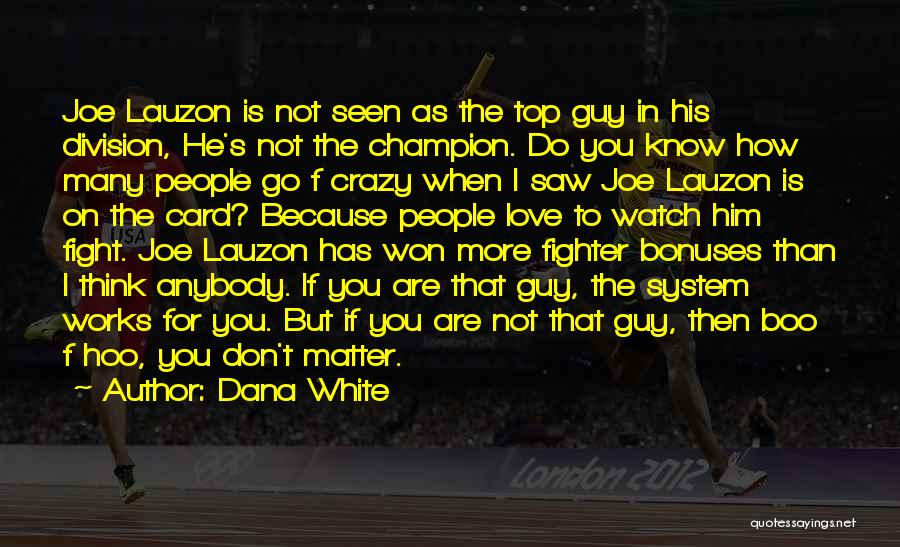 Because You Love Him Quotes By Dana White