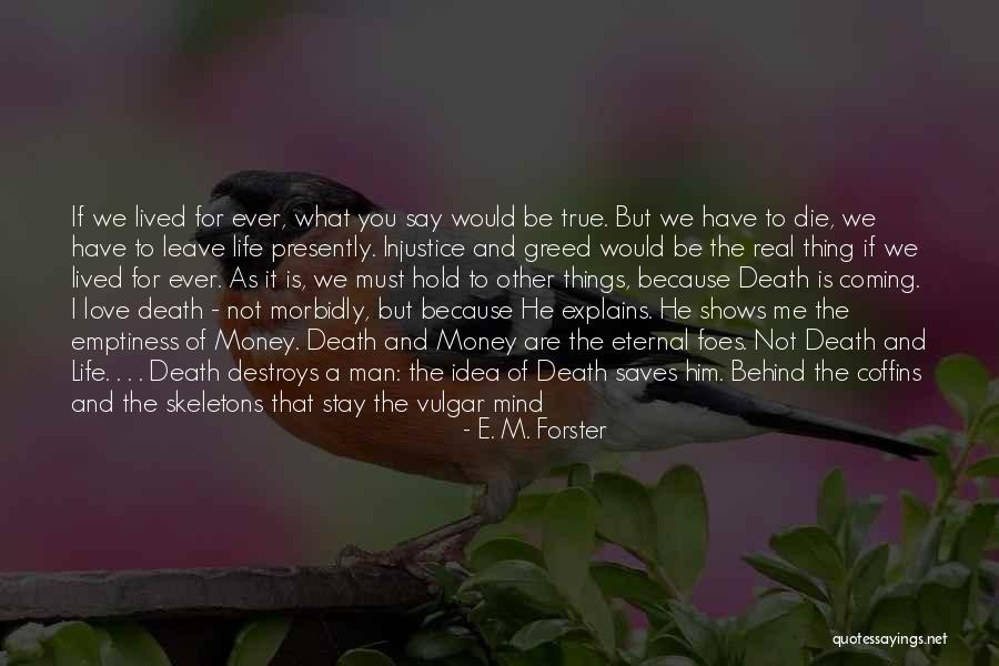 Because You Love Him Quotes By E. M. Forster