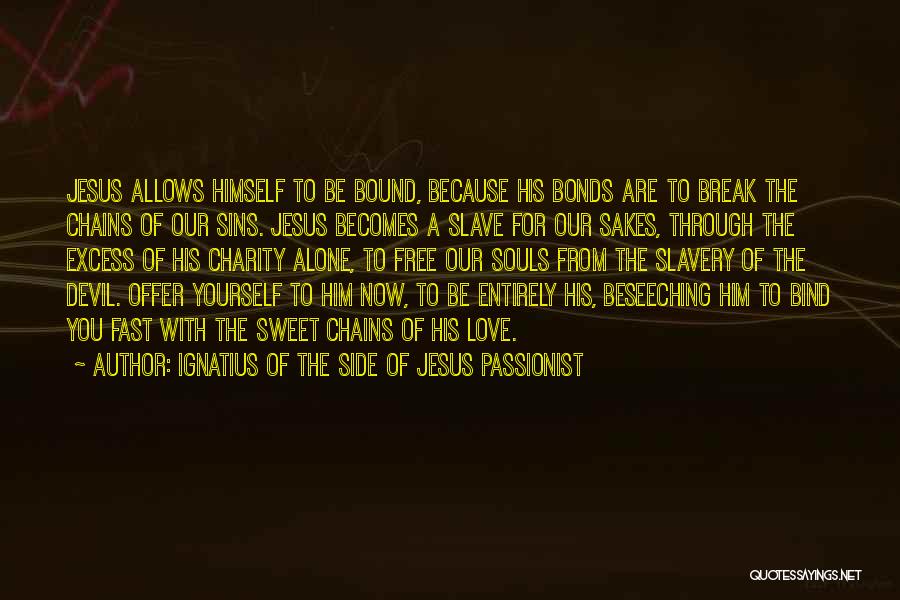 Because You Love Him Quotes By Ignatius Of The Side Of Jesus Passionist