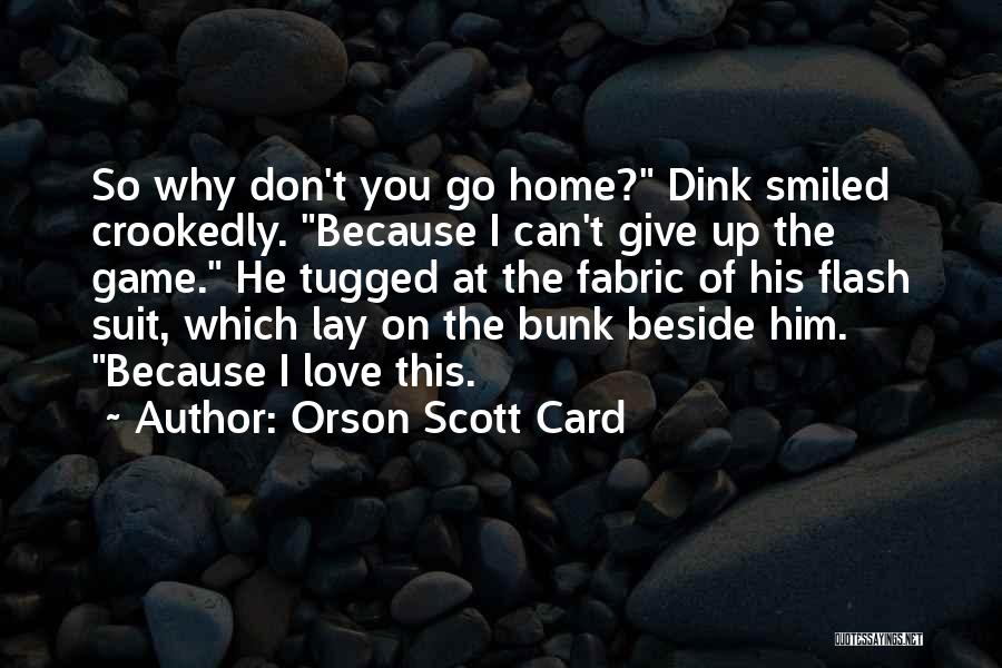 Because You Love Him Quotes By Orson Scott Card