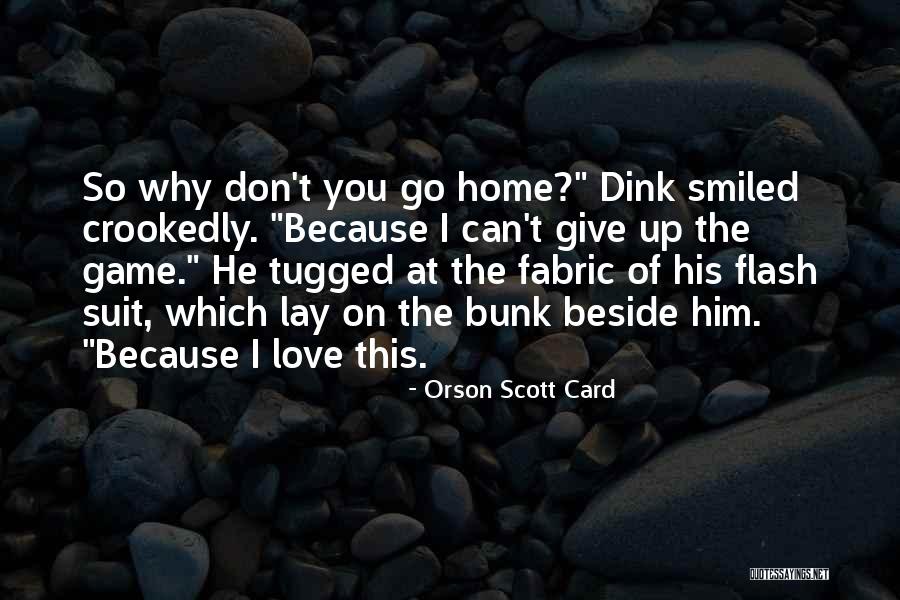 Because You Love Him Quotes By Orson Scott Card