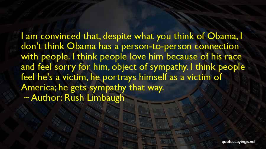 Because You Love Him Quotes By Rush Limbaugh