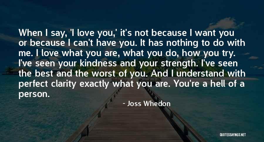 Because You Love Me Quotes By Joss Whedon