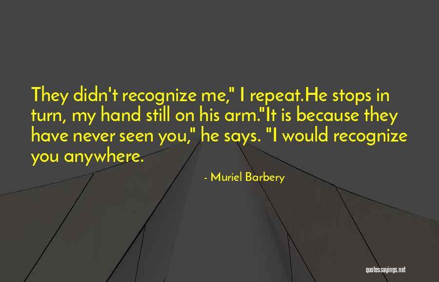 Because You Love Me Quotes By Muriel Barbery