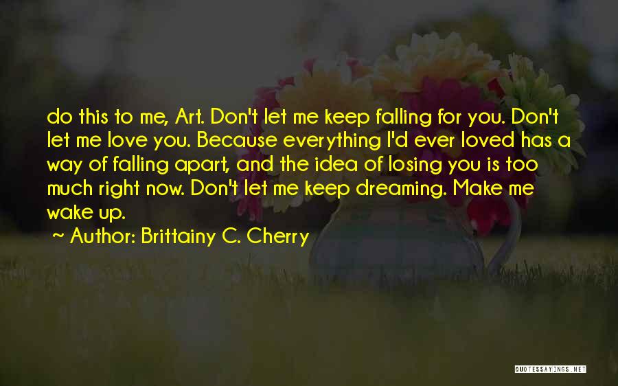 Because You Loved Me Quotes By Brittainy C. Cherry