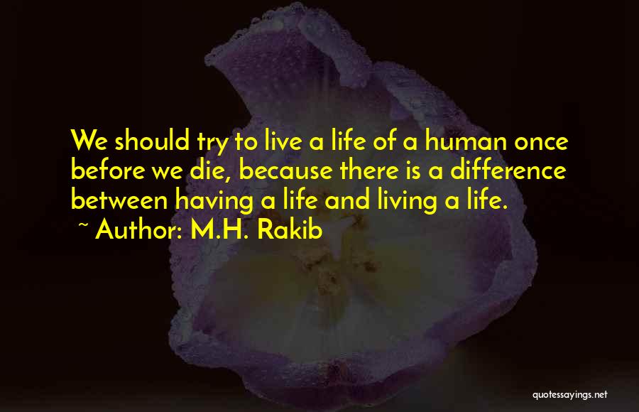 Because You Only Live Once Quotes By M.H. Rakib