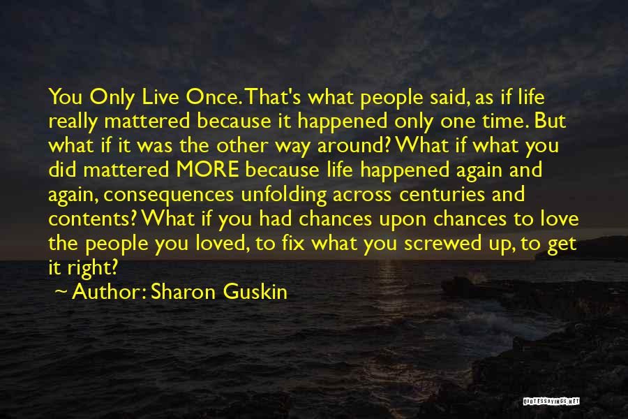 Because You Only Live Once Quotes By Sharon Guskin