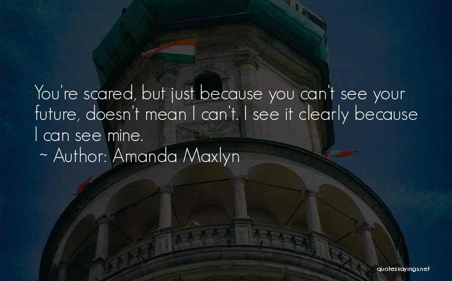 Because You're Mine Quotes By Amanda Maxlyn