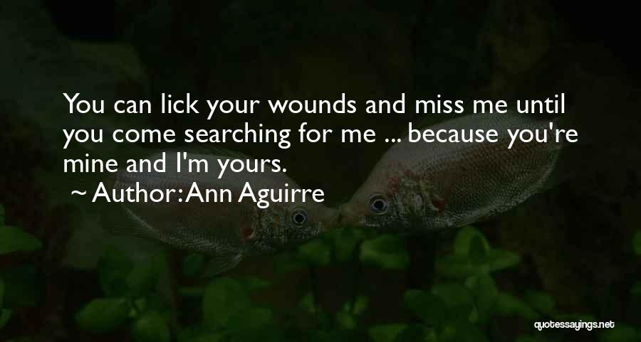 Because You're Mine Quotes By Ann Aguirre