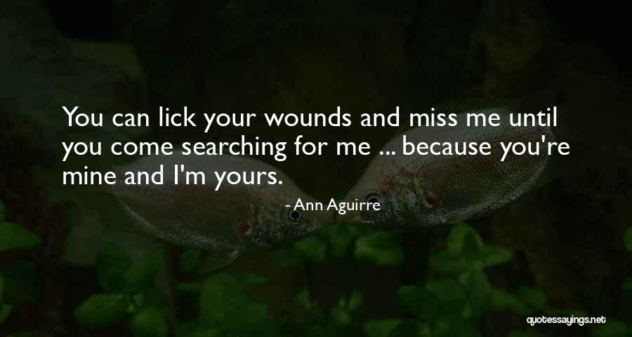 Because You're Mine Quotes By Ann Aguirre Because You're Mine Quotes By Ann Aguirre