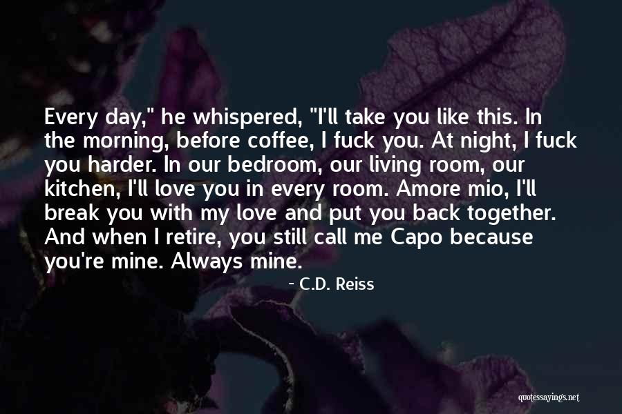 Because You're Mine Quotes By C.D. Reiss Because You're Mine Quotes By C.D. Reiss