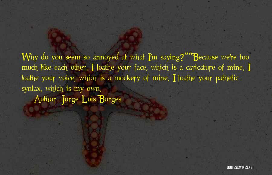 Because You're Mine Quotes By Jorge Luis Borges