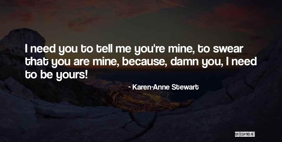 Because You're Mine Quotes By Karen-Anne Stewart Because You're Mine Quotes By Karen-Anne Stewart