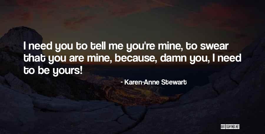 Because You're Mine Quotes By Karen-Anne Stewart