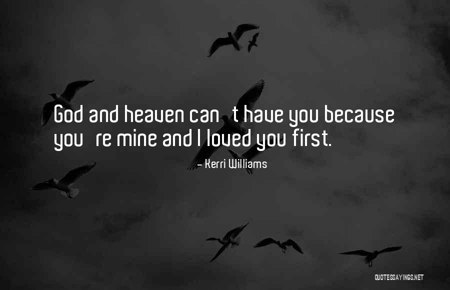 Because You're Mine Quotes By Kerri Williams Because You're Mine Quotes By Kerri Williams