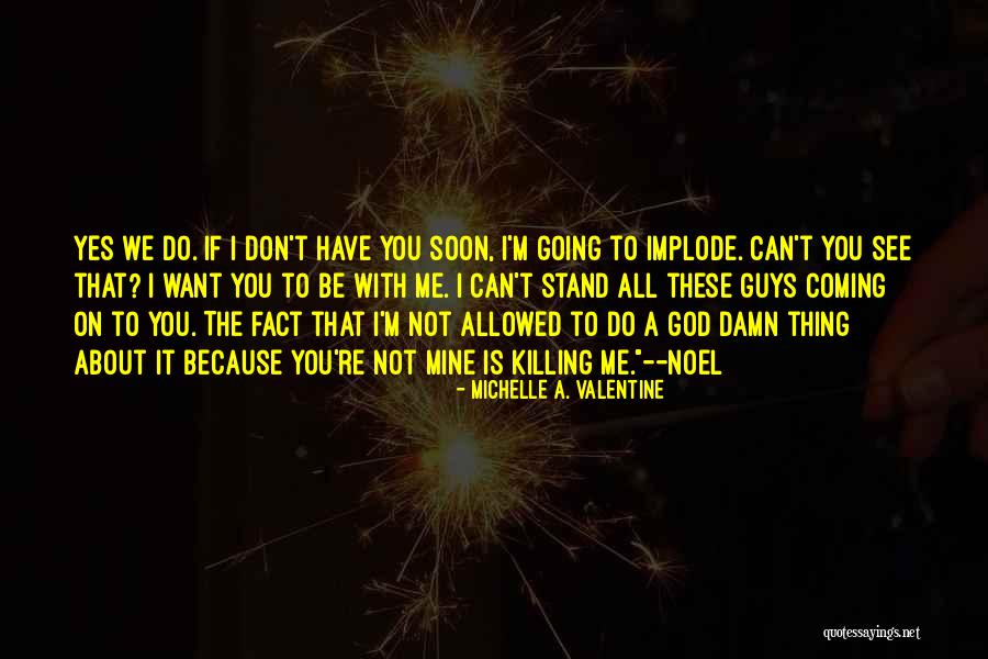 Because You're Mine Quotes By Michelle A. Valentine Because You're Mine Quotes By Michelle A. Valentine