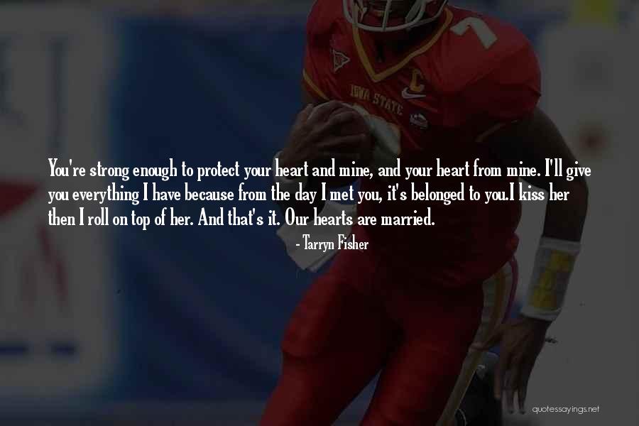 Because You're Mine Quotes By Tarryn Fisher Because You're Mine Quotes By Tarryn Fisher