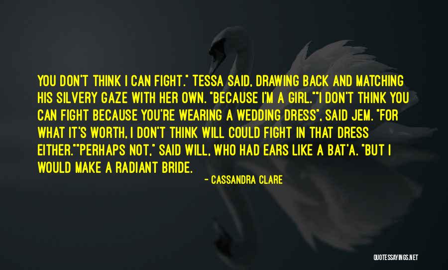 Because You're Worth It Quotes By Cassandra Clare