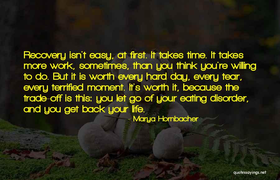 Because You're Worth It Quotes By Marya Hornbacher