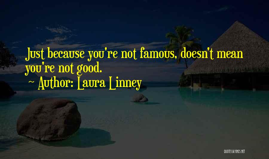 Because You're You Quotes By Laura Linney