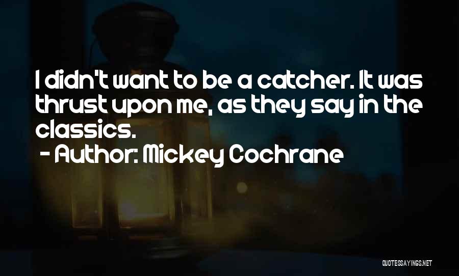 Bechard Farm Quotes By Mickey Cochrane