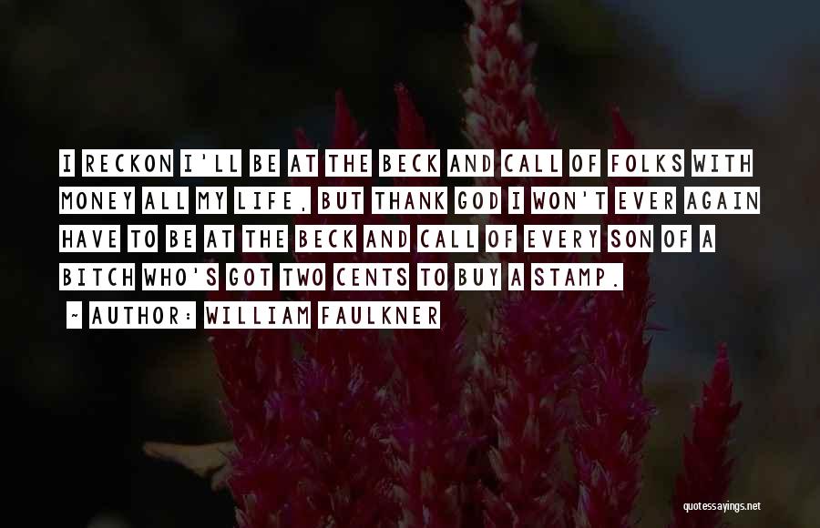 Beck And Call Quotes By William Faulkner