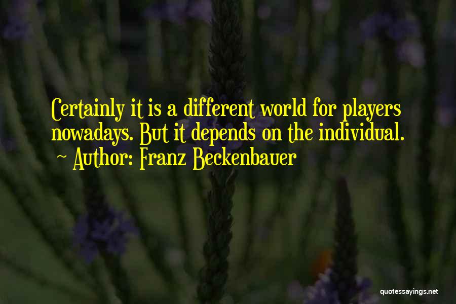 Beckenbauer Quotes By Franz Beckenbauer