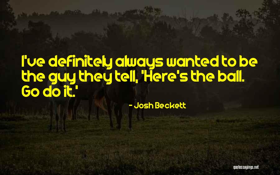 Beckett Quotes By Josh Beckett