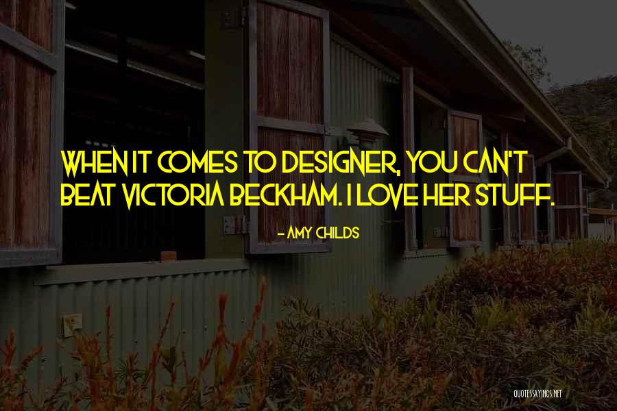 Beckham Quotes By Amy Childs Beckham Quotes By Amy Childs