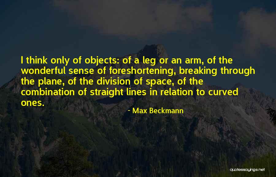 Beckmann Quotes By Max Beckmann Beckmann Quotes By Max Beckmann