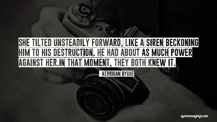 Beckoning Quotes By Kerrigan Byrne Beckoning Quotes By Kerrigan Byrne
