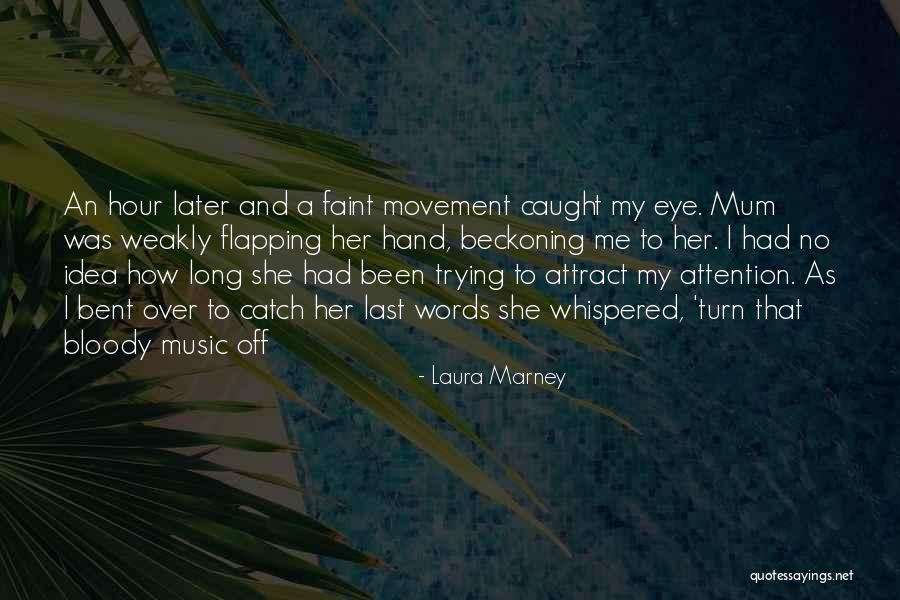 Beckoning Quotes By Laura Marney